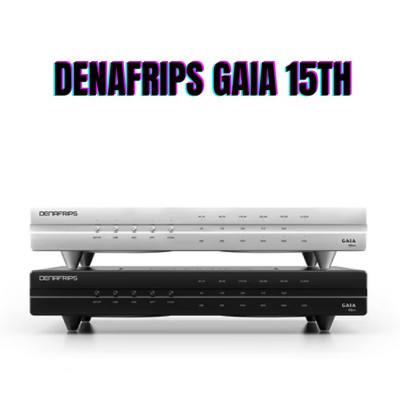 DDC Cao Cấp DENAFRIPS GAIA 15TH